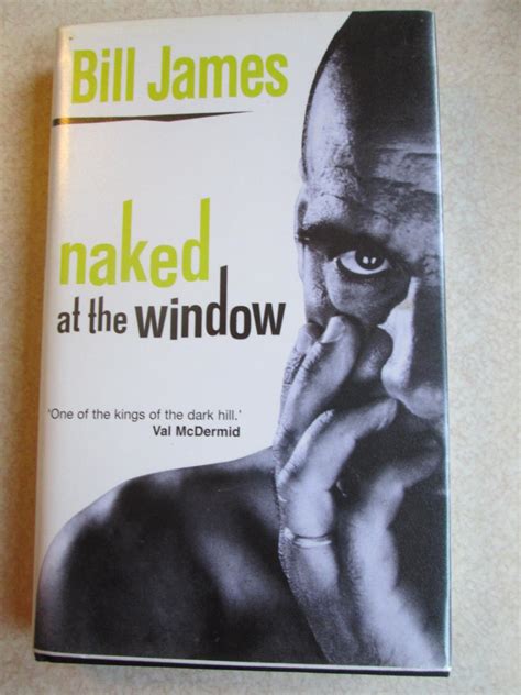 Naked At The Window By James Bill As New Hardcover First Buybyebooks