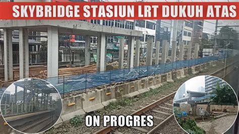 Pembangunan Skybridge Integrasi Stasiun LRT Dukuh Atas Stasiun KRL