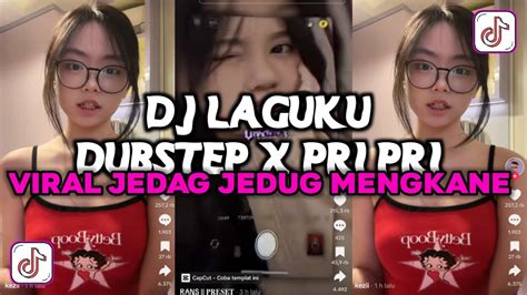 Dj Laguku Dubstep X Pri Pri Viral Mengkane Dj Papa Liat Pri Pri