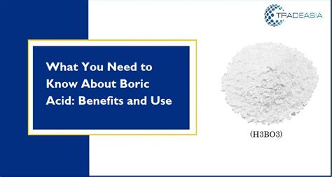 What You Need To Know About Boric Acid Benefits And Use