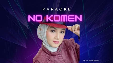 Karaoke No Komen No Comment Tuti Wibowo Youtube