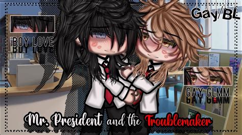 Mr President And The Troublemaker Bl Gay Love Gacha Life Glmm Gacha Life Mini