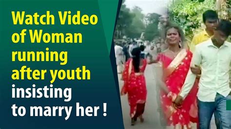 Viral Video Bihar Woman Runs After Youth Pleading To Marry Her Youtube