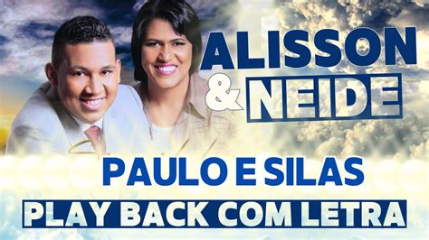 Letra Paulo E Silas - Playback - PAULO E SILAS - ALISSON E NEIDE (PLAY BACK COM LETRA) [LEGENDADO] - YouTube