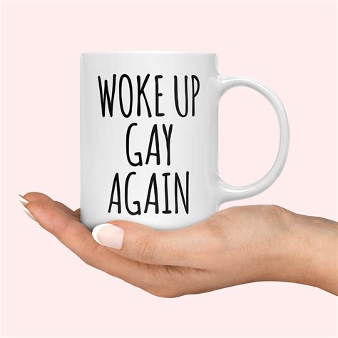 Funny Gay Lesbian Mug Woke Up Gay Again Lesbian Gay Bisexual Etsy Uk