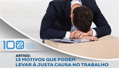 O Que É Justa Causa No Trabalho - 13 motivos que podem levar à justa causa no trabalho
