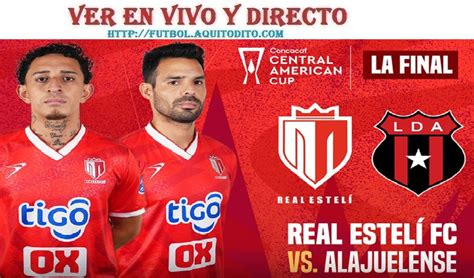 Real Estel Vs Alajuelense En Vivo Y En Directo Tv D Nde Ver La Final