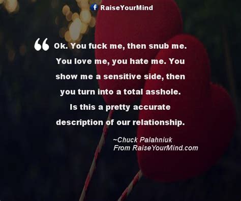 Love Quotes Sayings Verses Ok You Fuck Me Then Snub Me You Love Me You Hate Me You