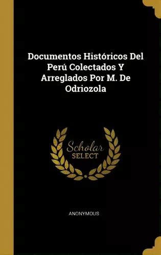 Documentos Hist Ricos Del Per Colectados Y Arreglados Por M De