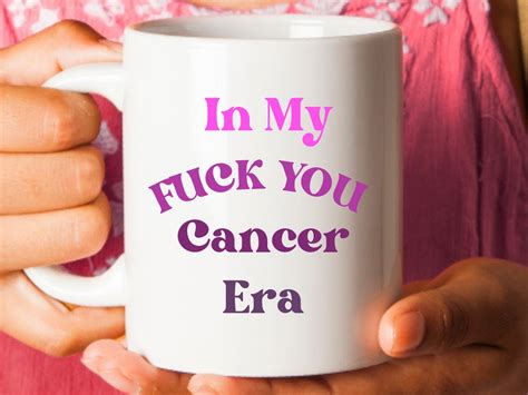 Fuck You Cancer Gifts In My Fuck Cancer Era Cancer Warrior Strong Woman Cancer Hey Cancer