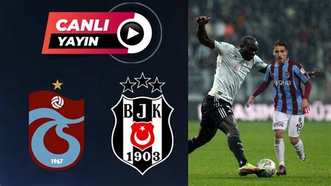 Be Kta Trabzonspor Ma I Canli Zle Youtube