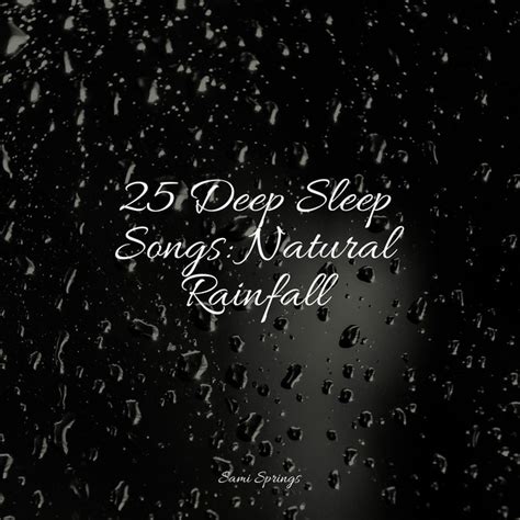 25 Deep Sleep Songs Natural Rainfall Album By Relaxation Sleep