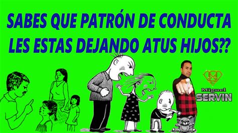 Patrones De Conducta Sabes Que PatrÓn De Conducta Le Estas Dejando A Tus Hijos Youtube