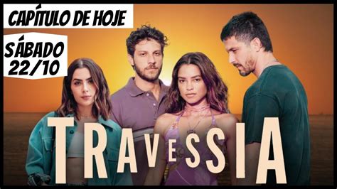 Novela Travessia Resumo De Hoje Capítulo 12 Sábado 22 De Outubro