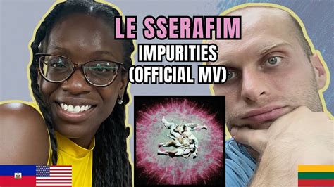 Le Sserafim Impurities Reaction Official Mv First Time