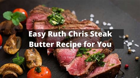 Easy Ruth Chris Steak Butter Recipe For You