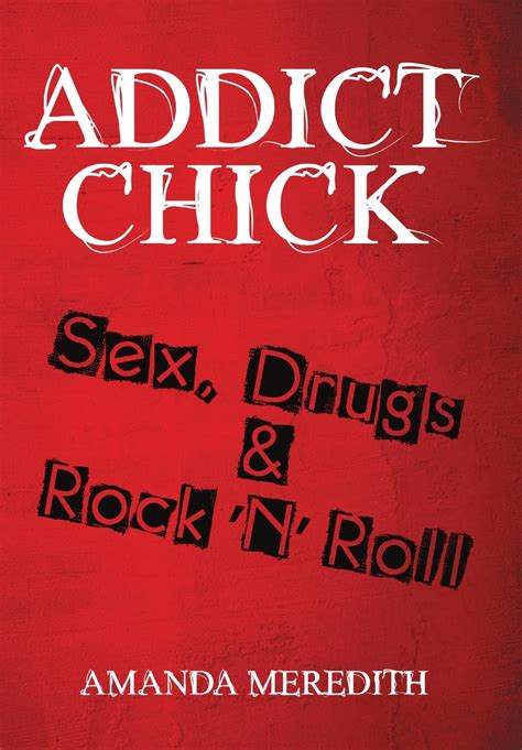 Addict Chick Sex Drugs Rock N Roll Meredith Amanda Amazon Books