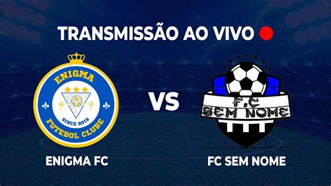 Jogo Ao Vivo Enigma Fc Vs Fc Sem Nome Jornada Da Liga Super Youtube