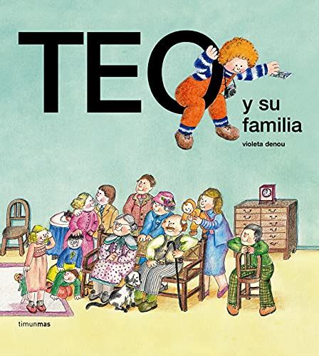 Teo y su familia (Teo descubre el mundo) by Violeta Denou | Goodreads