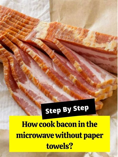 How Cook Bacon In The Microwave Without Paper Towels How To Cook Guides