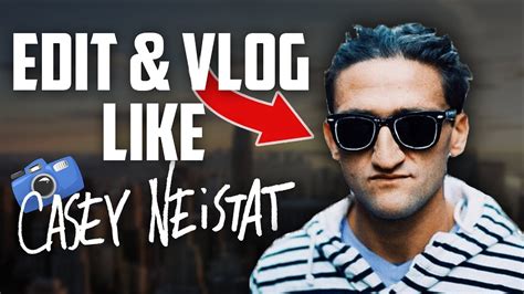 How To Edit Vlogs Like Casey Neistat Secrets How To Vlog Youtube