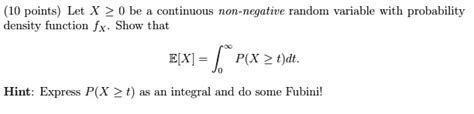 Solved Let X Be A Continuous Non Negative Random Variable With