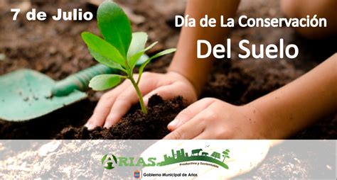 7 De Julio Día Internacional De La Conservación Del Suelo Arias