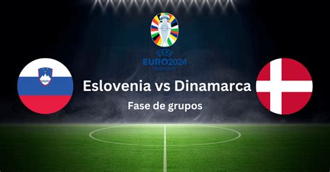 Pron Stico Eslovenia Vs Dinamarca Fase Grupos Euro