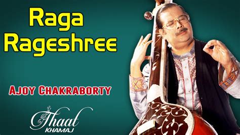 Raga Rageshree Ajoy Chakraborty Album Thaat Khamaj Youtube