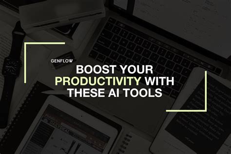 Boost Your Productivity With These Ai Tools