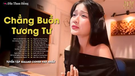 Tuyển Tập Kiều Chi Cover Hot TikTok Rất Lâu Rồi Mới Khóc Nhạc Trẻ Ballad Buồn Tâm Trạng 2024