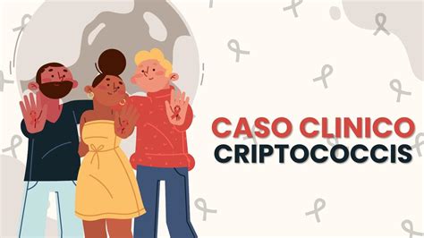 Criptococosis Caso Clínico Yeni De Los Angeles Rodrigo Rimarachin uDocz