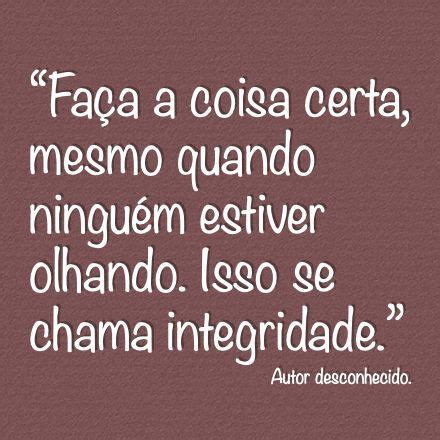 Por Que Devemos Ser Honesto Mesmo Quando Ninguém Está Olhando - “Faça a coisa certa, mesmo quando ninguém estiver olhando. Isso se ...