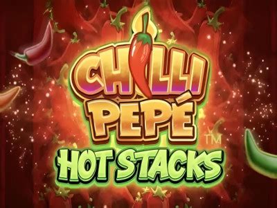Chilli Pepe Hot Stacks Slot Review Just For The Win