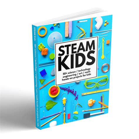 STEAM Kids Book: Hands-On Projects to Inspire Learning (Co-Written by ...