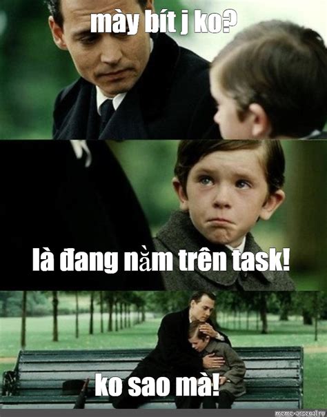 Meme Mày Bít J Ko Là đang Nằm Trên Task Ko Sao Mà All Templates