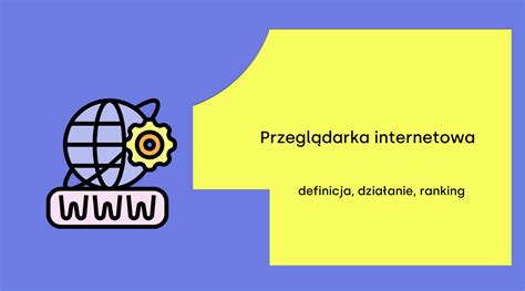 Przeglądarka internetowa definicja ranking funkcje