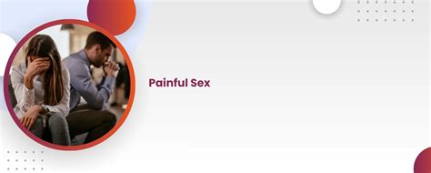 Painful Sex Causes Prevention Treatment