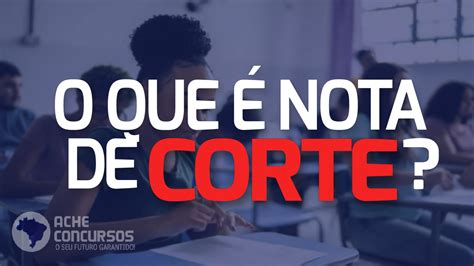 O que é nota de corte Veja como funciona