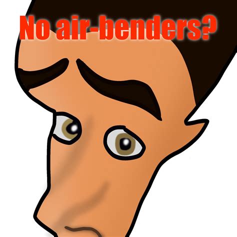 No Airbenders Ravatarmemes