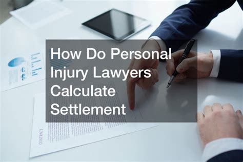 How Do Personal Injury Lawyers Calculate Settlement Lawyer Lifestyle