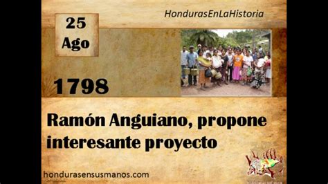 Honduras en la historia 25 de Agosto 1798 Ramón Anguiano propone