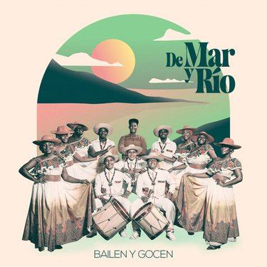 De Mar Y Rio Bailen Y Gocen Reviews Album Of The Year