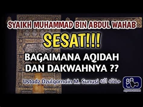 Aqidah Dakwah Syaikh Muhammad Bin Abdul Wahab Ustadz Dzulqarnain M