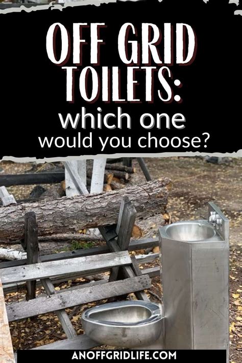 Off Grid Toilets Which One Do You Want For Your Home Off Grid