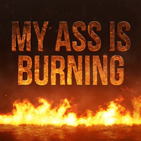 My Ass Is Burning Podcast On Spotify