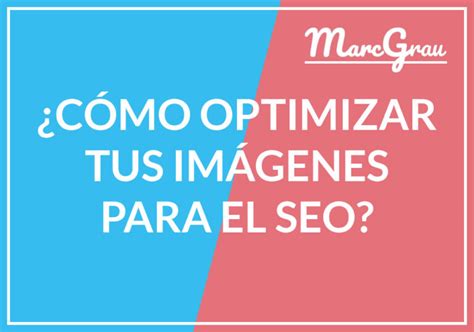 C Mo Optimizar Im Genes Para El Seo