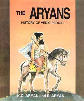 Aryans: History of Vedic Period book : K.C. Aryan,S Aryan, 819000039X, 9788190000390 - BookAdda ...