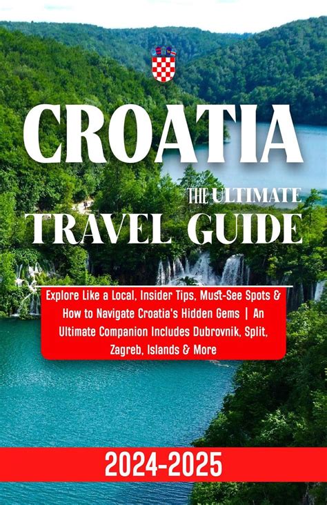 Croatia Travel Guide 2024-2025: Explore Like a Local, Insider Tips
