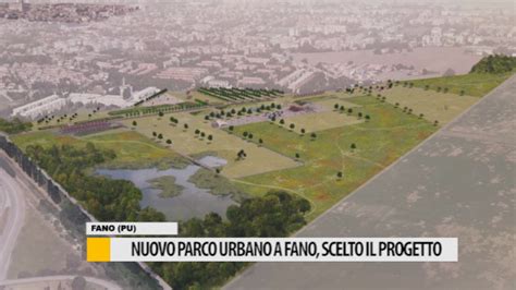 Nuovo Parco Urbano A Fano Scelto Il Progetto Video Occhio Alla Notizia